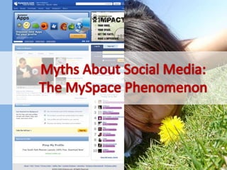 Myths About Social Media: The MySpace Phenomenon