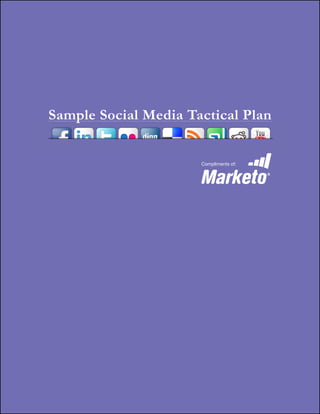 Sample Social Media Tactical Plan


                      Compliments of:
 