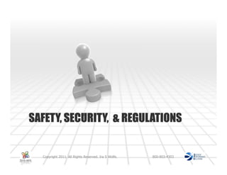 SAFETY, SECURITY, & REGULATIONS


  Copyright 2011. All Rights Reserved. Ira S Wolfe.   800-803-4303
 