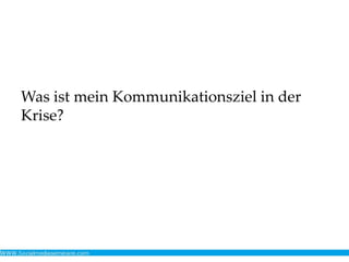 Was ist mein Kommunikationsziel in der
Krise?
 