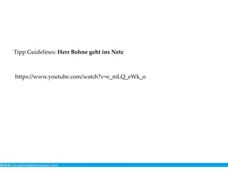Tipp Guidelines: Herr Bohne geht ins Netz
https://www.youtube.com/watch?v=e_mLQ_eWk_o
 