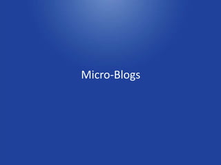 Micro-Blogs
 