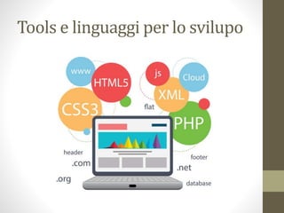 Tools e linguaggi per lo sviluppo
 
