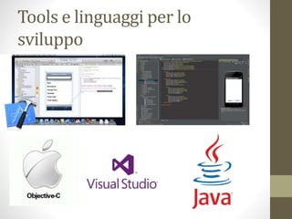 Tools e linguaggi per lo
sviluppo
 