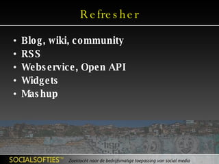 Refresher Blog, wiki, community RSS  Webservice, Open API Widgets Mashup 