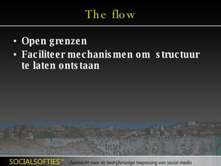 The flow Open grenzen Faciliteer mechanismen om  structuur te laten ontstaan 