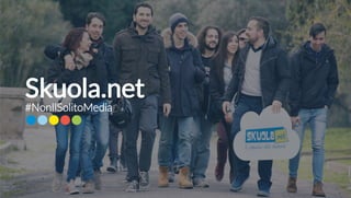 1
Skuola.net
#NonIlSolitoMedia
 