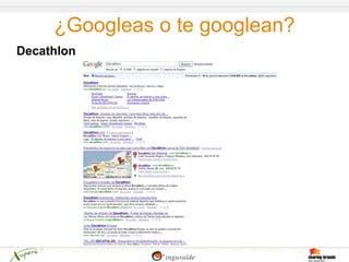 ¿Googleas o te googlean?
Decathlon
 