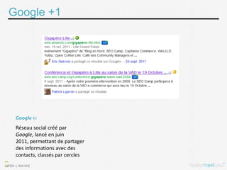 Google +1




 Réseau social créé par
 Google, lancé en juin
 2011, permettant de partager
 des informations avec des
 contacts, classés par cercles
 