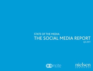 STATE OF THE MEDIA:
THE SOCIAL MEDIA REPORT
                      Q3 2011
 