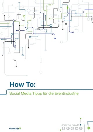 How To:
Social Media Tipps für die Eventindustrie




                                 Share This Report !
               ...