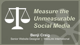 Benji Craig
Senior Website Designer | WebLink International
 