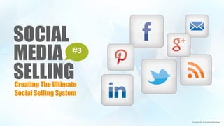 SOCIAL 
MEDIA 
SELLINGCreating The Ultimate
Social Selling System
Created By @JonathanHinshaw
#3
 