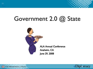 Government 2.0 @ State ALA Annual Conference  Anaheim, CA June 29, 2008 