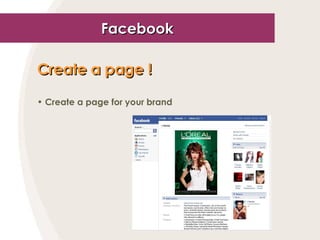 Facebook Create a page !   Create a page for your brand 