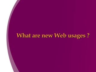 What are new Web usages ? 