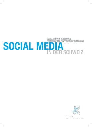 SOCIAL MediaIN DER SCHWEIZ
SOCIAL MEDIA IN DER SCHWEIZ
Ergebnisse der Fünften Online-Befragung
 