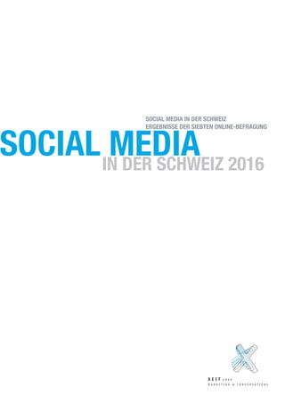 SOCIAL MEDIAIN DER SCHWEIZ 2016
SOCIAL MEDIA IN DER SCHWEIZ
ERGEBNISSE DER SIEBTEN ONLINE-BEFRAGUNG
 