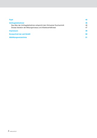 4 www.xeit.ch
Fazit	45
Umfrageteilnehmer	46
	 Das Alter der Umfrageteilnehmer entspricht dem Schweizer Durchschnitt	 46
	 ...