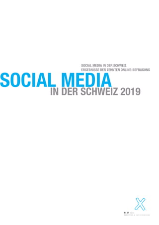 SOCIAL MEDIAIN DER SCHWEIZ 2019
SOCIAL MEDIA IN DER SCHWEIZ
ERGEBNISSE DER ZEHNTEN ONLINE-BEFRAGUNG
 