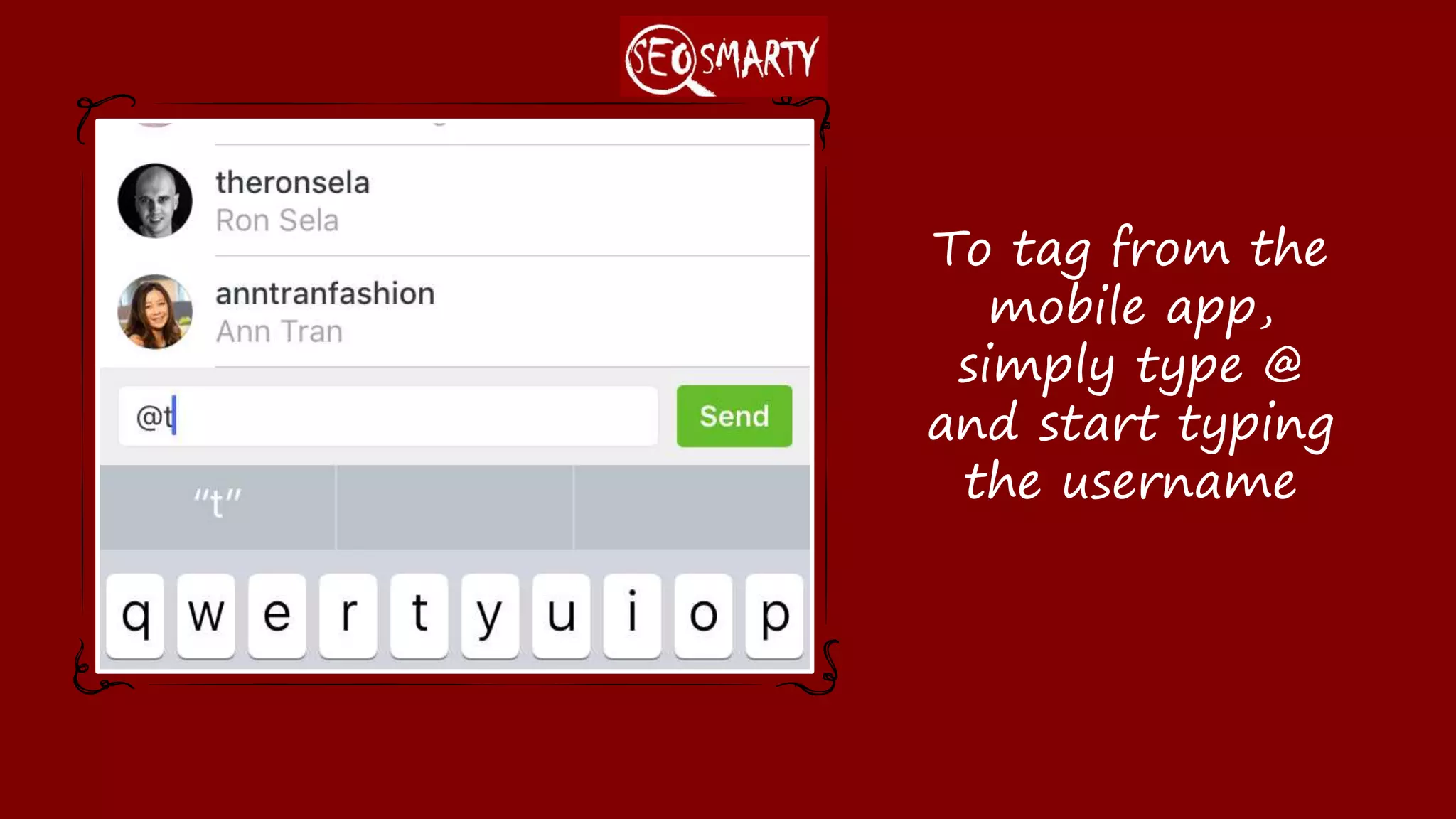 To tag from the
mobile app, simply
type @ and start
typing the username
 