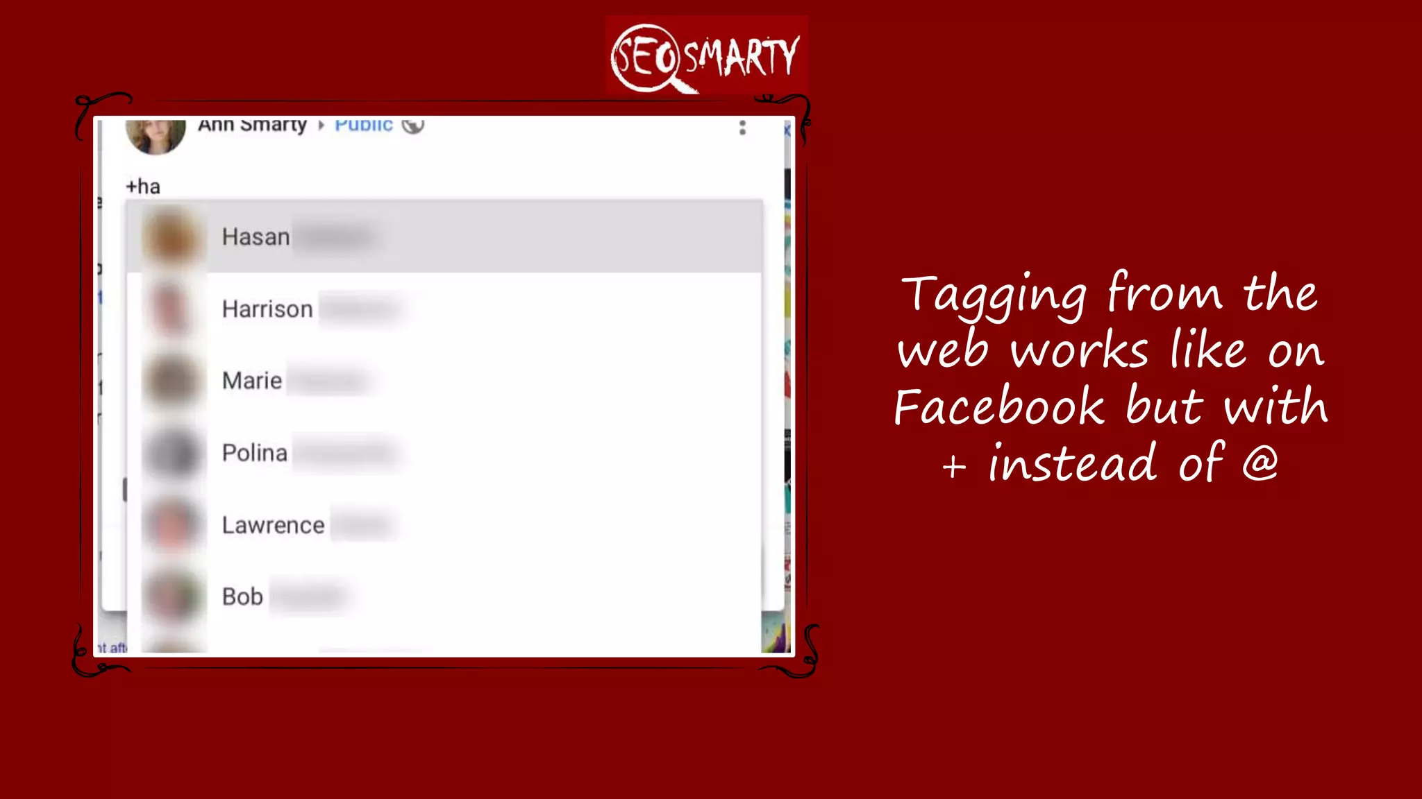Tagging from the
web works like on
Facebook but with +
instead of @
 
