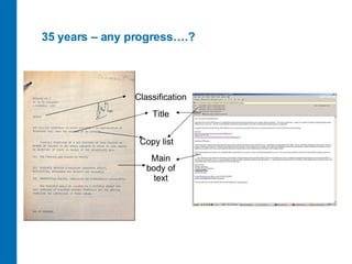 35 years – any progress….? Title Classification Main body of text Copy list 