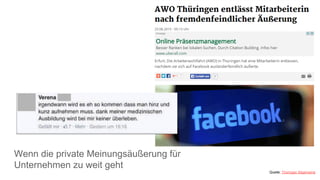 Wenn die private Meinungsäußerung für
Unternehmen zu weit geht
Quelle: Thüringer Allgemeine
 
