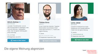 Die eigene Meinung abgrenzen Quelle: Twitter Ulrich Adrian,
Twitter Tobias Arns,
Twitter Lena Jakat
 