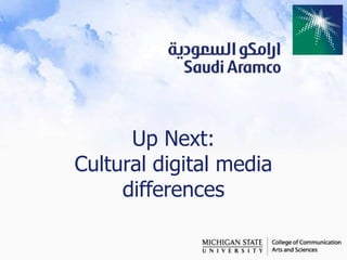 Up Next:
Cultural digital media
     differences
 