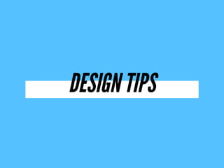 DESIGN TIPS
 