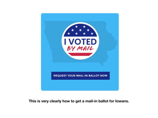 This is very clearly how to get a mail-in ballot for Iowans.
 