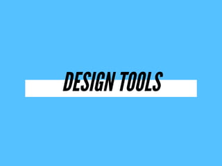 DESIGN TOOLS
 