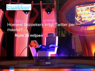 Quiz Hoeveel bezoekers krijgt Twitter per maand? Ruim 35 miljoen  