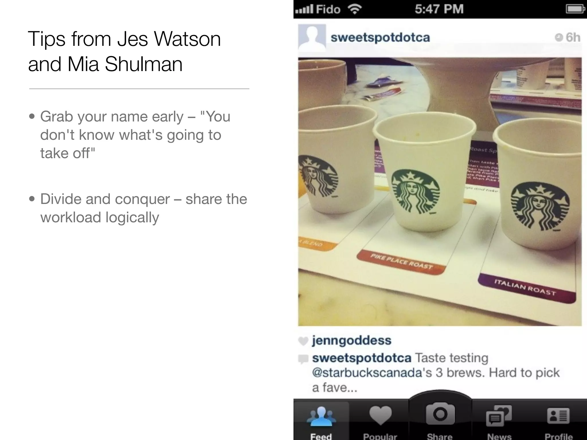 Tips from Jes Watson
and Mia Shulman

• Grab your name early – "You
  don't know what's going to
  take off"


• Divide and conquer – share the
  workload logically
 