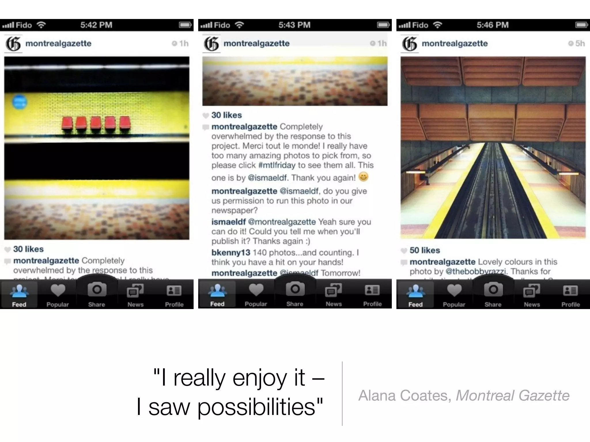 "I really enjoy it – 
                          Alana Coates, Montreal Gazette
I saw possibilities"
 