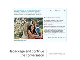 Repackage and continue
                          besthealthmag.ca
       the conversation
 