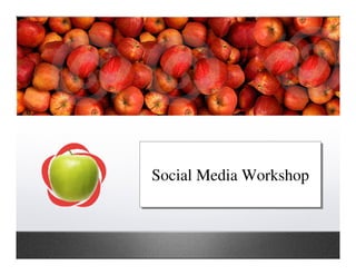 Social Media Workshop
Social Media Workshop