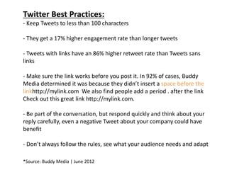 Twitter Best Practices:
- Keep Tweets to less than 100 characters

- They get a 17% higher engagement rate than longer twe...