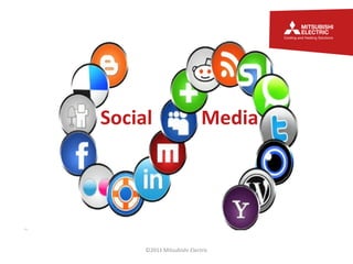 Social  Media ©2011 Mitsubishi Electric 