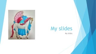 My slides 
My slides 
 