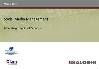 Maggio 2011 Social Media ManagementMarketing, Legal, ICT Security 
