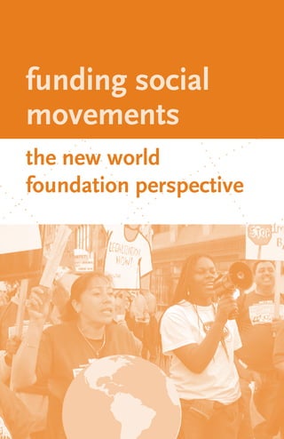 funding social
movements
the new world
foundation perspective
 