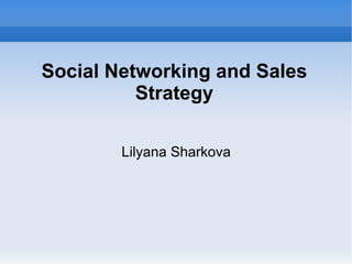 Social Networking and Sales Strategy Lilyana Sharkova 