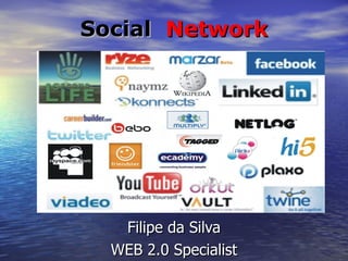 Social  Network Filipe da Silva WEB 2.0 Specialist 