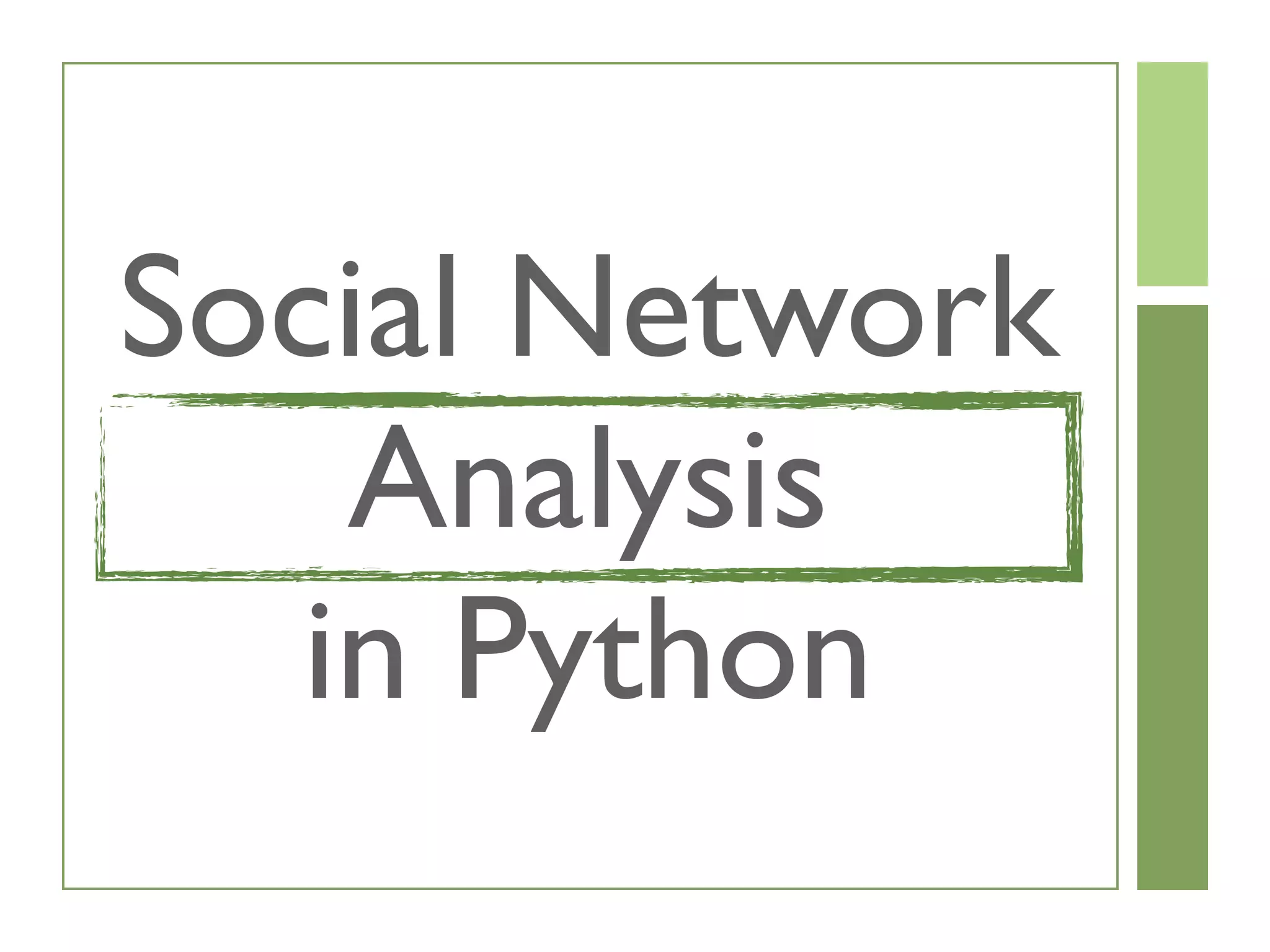 Social Network
Analysis
in Python
 