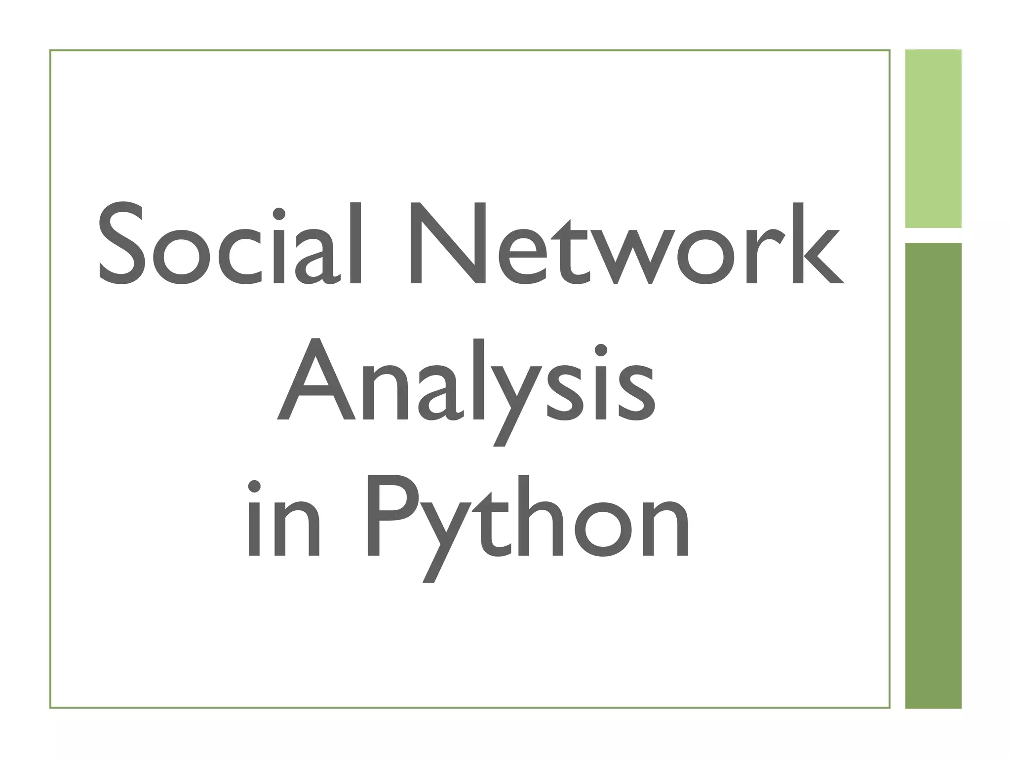 Social Network
Analysis
in Python
 