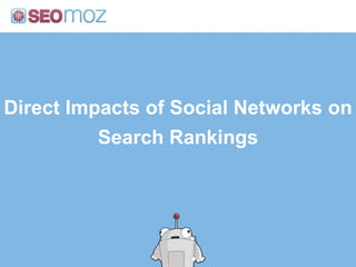 Direct Impacts of Social Networks on Search Rankings