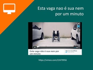 Esta vaga nao é sua nem
por um minuto
https://vimeo.com/22479956
 