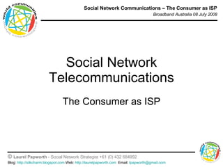 Social Network Telecommunications The Consumer as ISP 